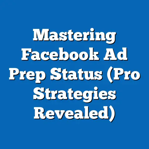 Mastering Facebook Ad Prep Status  (Pro Strategies Revealed)
