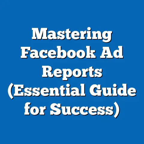 Mastering Facebook Ad Reports  (Essential Guide for Success)