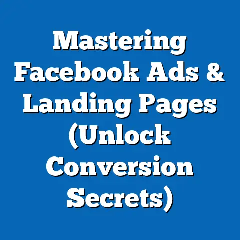 Mastering Facebook Ads & Landing Pages  (Unlock Conversion Secrets)