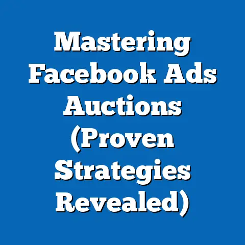 Mastering Facebook Ads Auctions  (Proven Strategies Revealed)