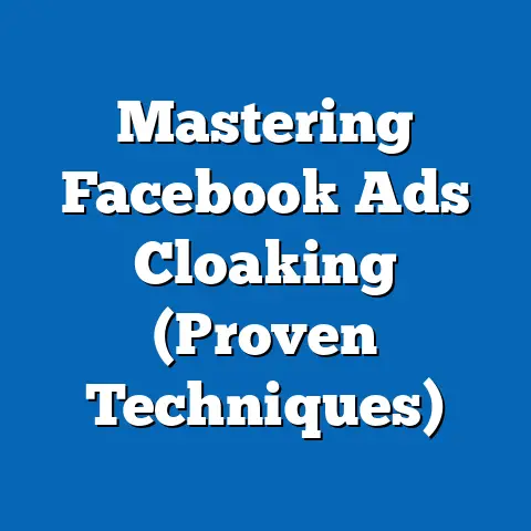 Mastering Facebook Ads Cloaking  (Proven Techniques)
