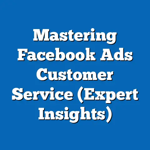 Mastering Facebook Ads Customer Service  (Expert Insights)