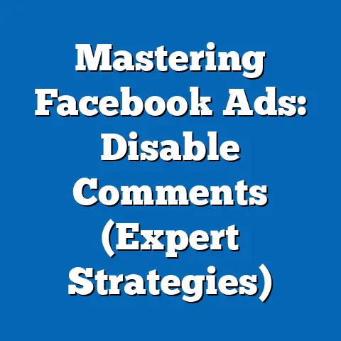 Mastering Facebook Ads: Disable Comments  (Expert Strategies)