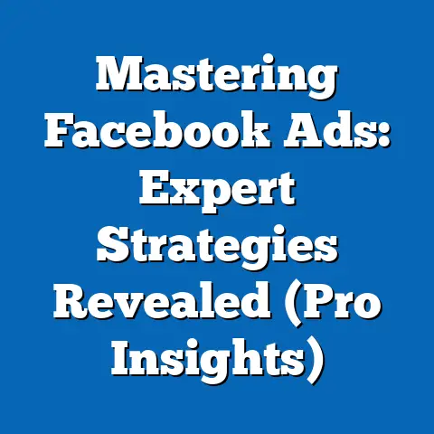 Mastering Facebook Ads: Expert Strategies Revealed  (Pro Insights)