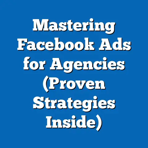 Mastering Facebook Ads for Agencies  (Proven Strategies Inside)
