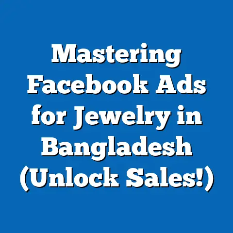 Mastering Facebook Ads for Jewelry in Bangladesh (Unlock Sales!)