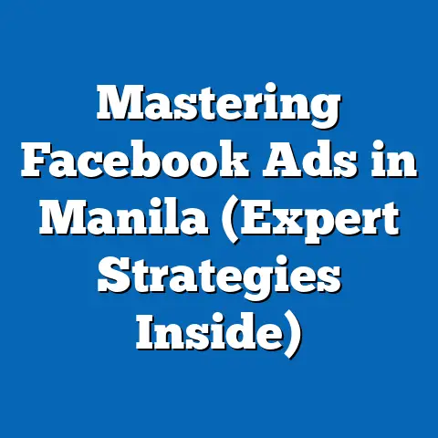 Mastering Facebook Ads in Manila  (Expert Strategies Inside)