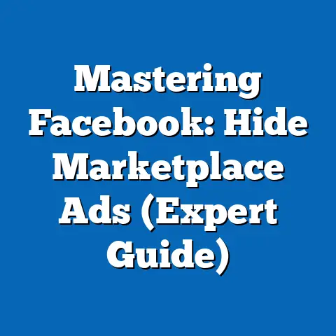 Mastering Facebook: Hide Marketplace Ads  (Expert Guide)