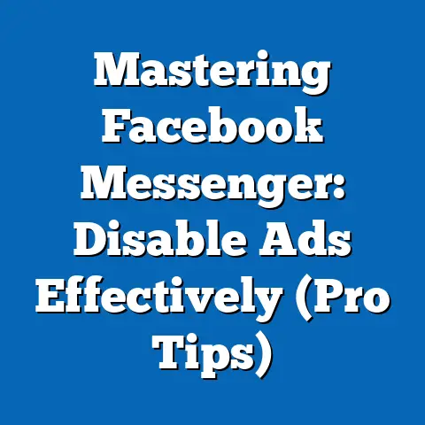 Mastering Facebook Messenger: Disable Ads Effectively  (Pro Tips)