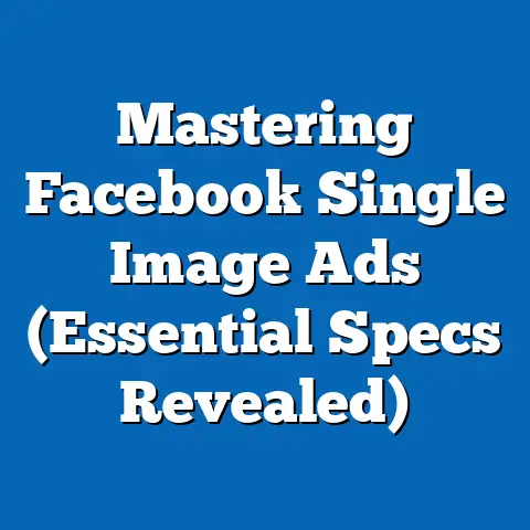 Mastering Facebook Single Image Ads  (Essential Specs Revealed)