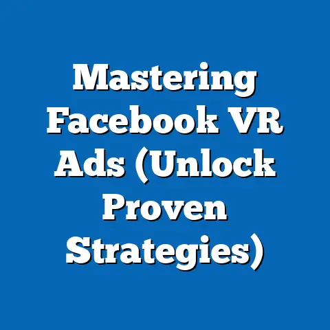 Mastering Facebook VR Ads  (Unlock Proven Strategies)