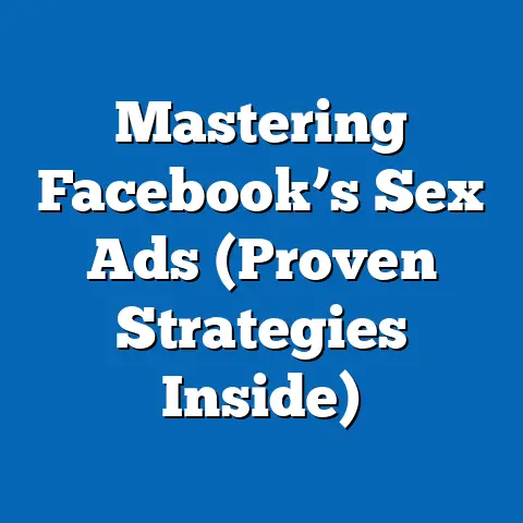Mastering Facebook’s Sex Ads  (Proven Strategies Inside)