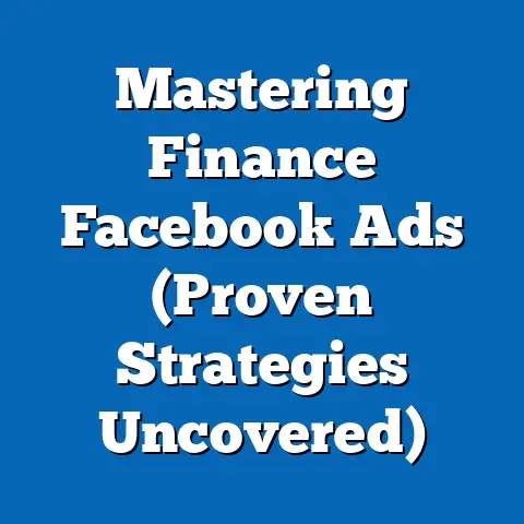 Mastering Finance Facebook Ads  (Proven Strategies Uncovered)