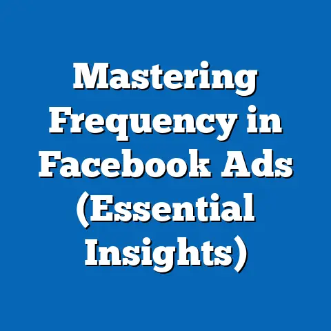 Mastering Frequency in Facebook Ads  (Essential Insights)