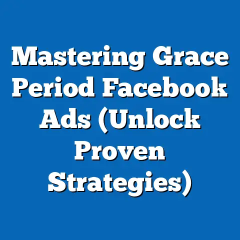 Mastering Grace Period Facebook Ads  (Unlock Proven Strategies)