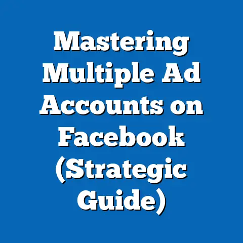 Mastering Multiple Ad Accounts on Facebook  (Strategic Guide)