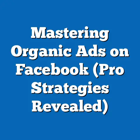 Mastering Organic Ads on Facebook  (Pro Strategies Revealed)