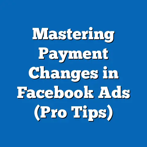 Mastering Payment Changes in Facebook Ads  (Pro Tips)