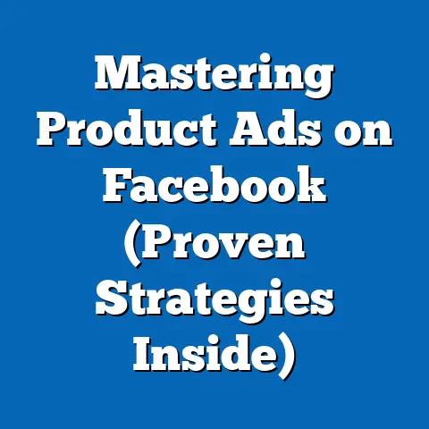 Mastering Product Ads on Facebook  (Proven Strategies Inside)