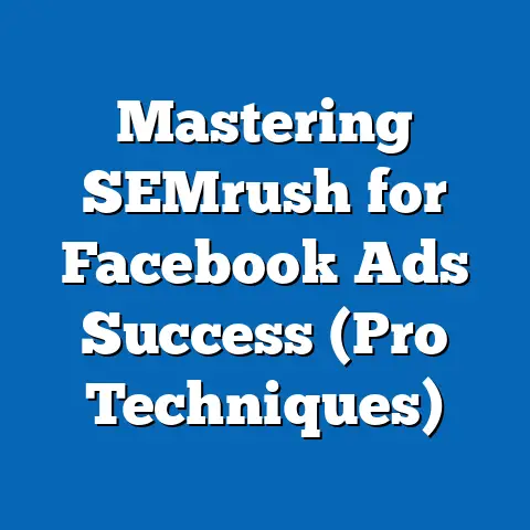 Mastering SEMrush for Facebook Ads Success  (Pro Techniques)