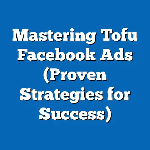 Mastering Tofu Facebook Ads  (Proven Strategies for Success)