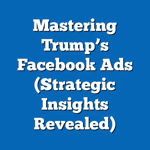 Mastering Trump’s Facebook Ads  (Strategic Insights Revealed)