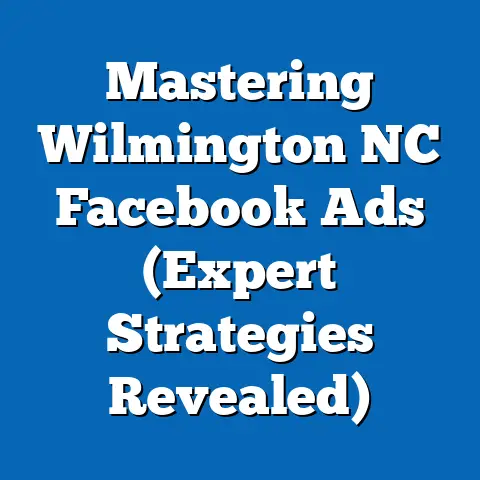 Mastering Wilmington NC Facebook Ads  (Expert Strategies Revealed)