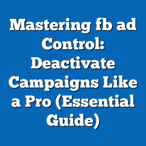 Mastering fb ad Control: Deactivate Campaigns Like a Pro (Essential Guide)