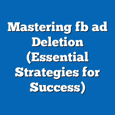 Mastering fb ad Deletion (Essential Strategies for Success)