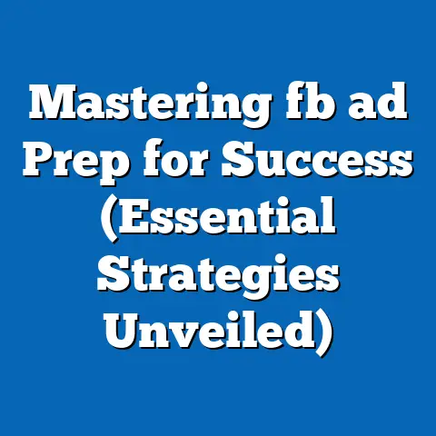 Mastering fb ad Prep for Success (Essential Strategies Unveiled)