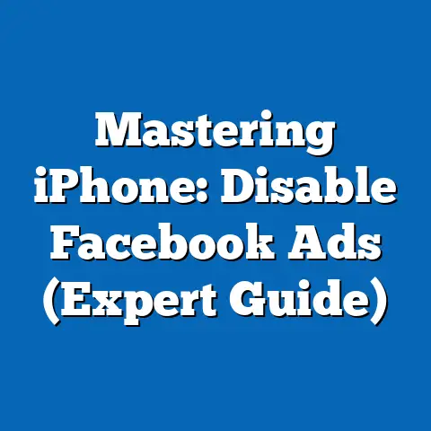 Mastering iPhone: Disable Facebook Ads  (Expert Guide)