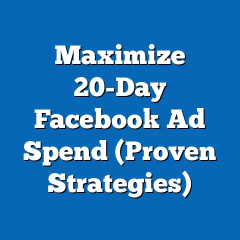 Maximize 20-Day Facebook Ad Spend  (Proven Strategies)