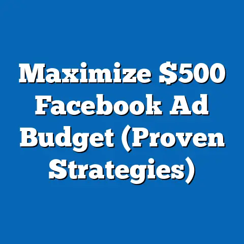 Maximize $500 Facebook Ad Budget  (Proven Strategies)
