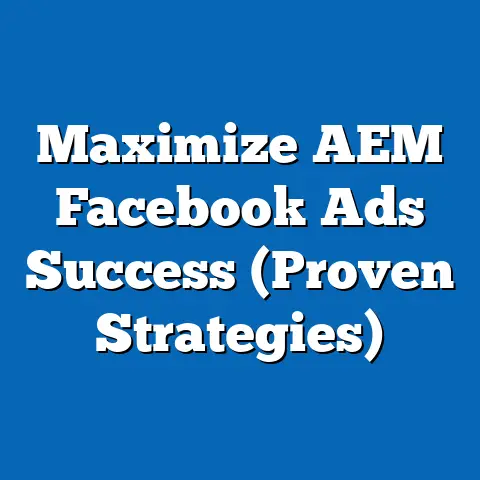 Maximize AEM Facebook Ads Success  (Proven Strategies)