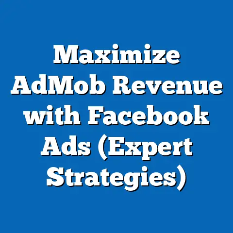 Maximize AdMob Revenue with Facebook Ads  (Expert Strategies)