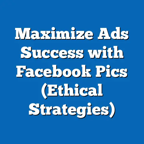 Maximize Ads Success with Facebook Pics  (Ethical Strategies)