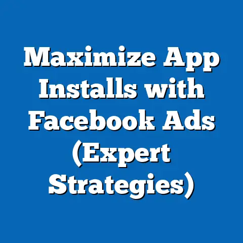 Maximize App Installs with Facebook Ads  (Expert Strategies)