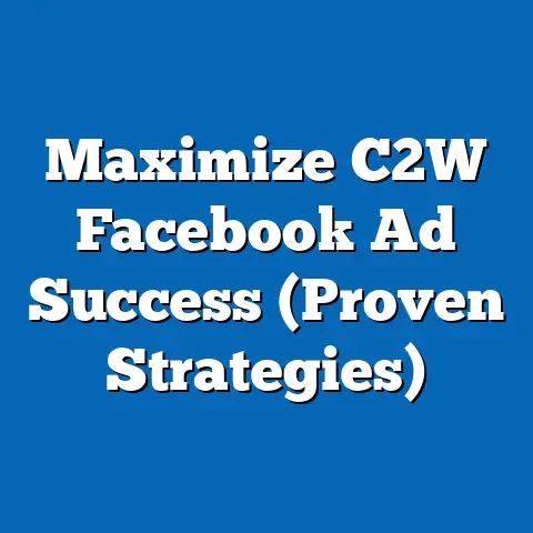 Maximize C2W Facebook Ad Success  (Proven Strategies)