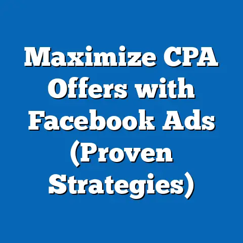 Maximize CPA Offers with Facebook Ads  (Proven Strategies)