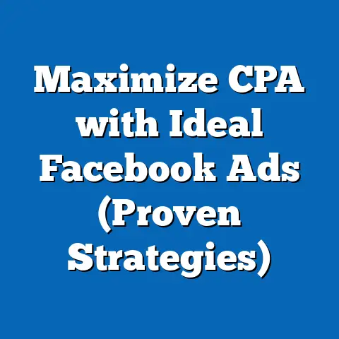 Maximize CPA with Ideal Facebook Ads  (Proven Strategies)