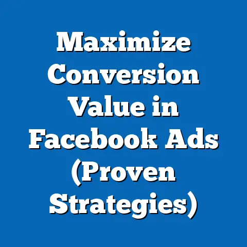 Maximize Conversion Value in Facebook Ads  (Proven Strategies)