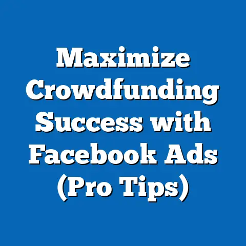 Maximize Crowdfunding Success with Facebook Ads  (Pro Tips)