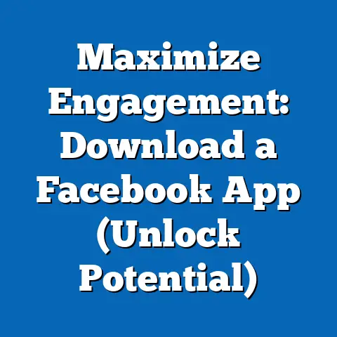 Maximize Engagement: Download a Facebook App  (Unlock Potential)