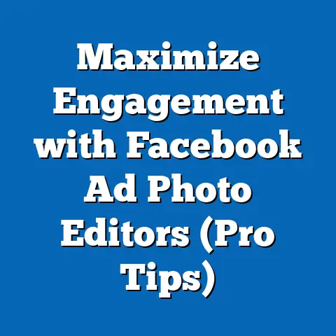 Maximize Engagement with Facebook Ad Photo Editors  (Pro Tips)