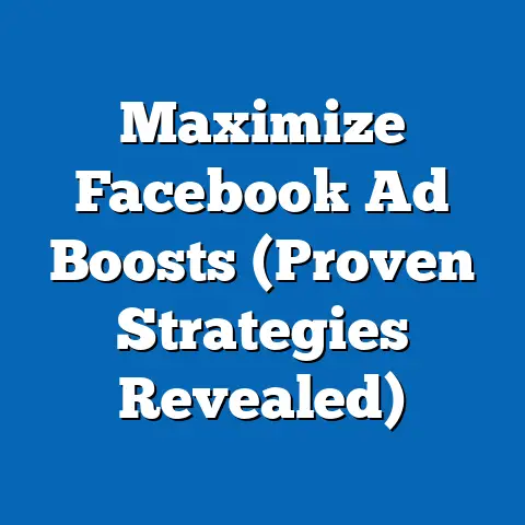 Maximize Facebook Ad Boosts  (Proven Strategies Revealed)