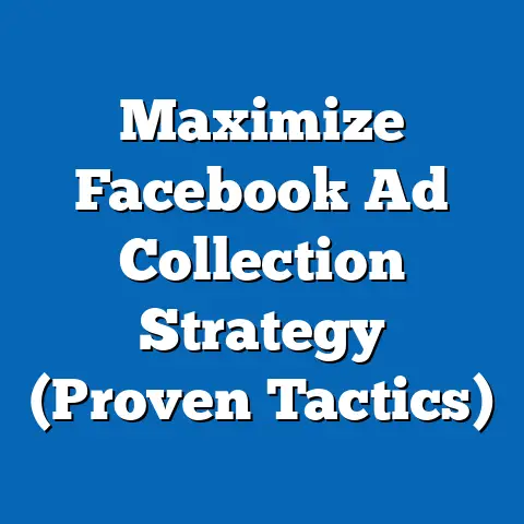 Maximize Facebook Ad Collection Strategy  (Proven Tactics)