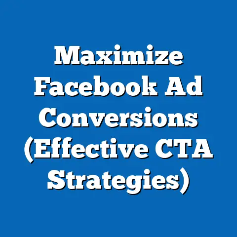 Maximize Facebook Ad Conversions  (Effective CTA Strategies)