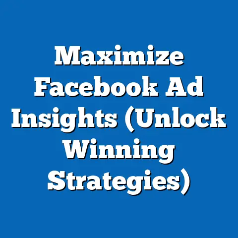 Maximize Facebook Ad Insights  (Unlock Winning Strategies)