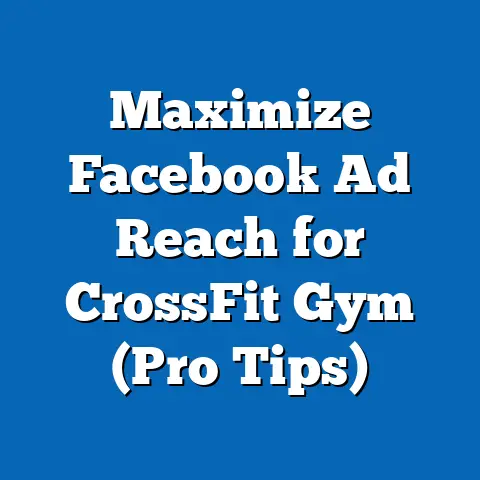 Maximize Facebook Ad Reach for CrossFit Gym  (Pro Tips)