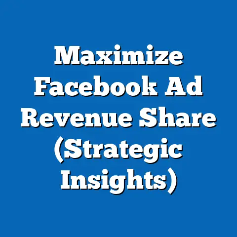 Maximize Facebook Ad Revenue Share  (Strategic Insights)